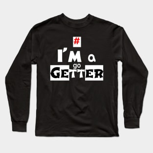 I'm a Go Getter Long Sleeve T-Shirt